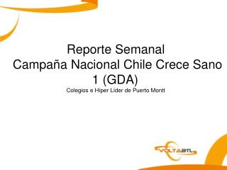 Reporte Semanal Campaña Nacional Chile Crece Sano 1 (GDA) Colegios e Híper Líder de Puerto Montt