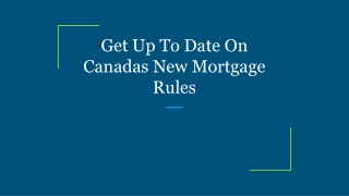 Get Up To Date On Canadas New Mortgage Rules