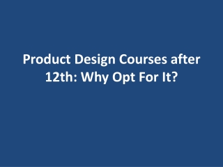 Product Design Courses after 12th: Why Opt For It?