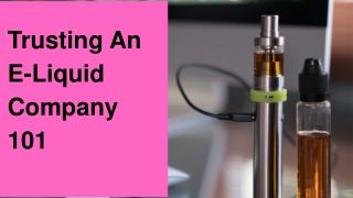 Trusting An E-Liquid Company 101