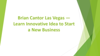 Brian Cantor Las Vegas — Learn Innovative Idea to Start a New Business