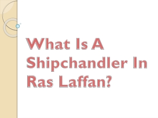 What Is A Shipchandler In Ras Laffan?