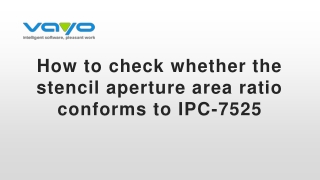 How to check whether the stencil aperture area ratio conforms to IPC-7525