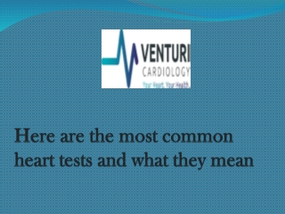Most Common Heart Tests and What They Mean | Venturi Cardiology