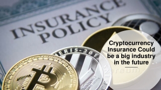 Cryptocurrency Insurance Could be a big industry in the future