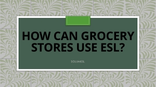 How Can Grocery Stores Use ESL