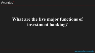 What are the five major functions of investment banking