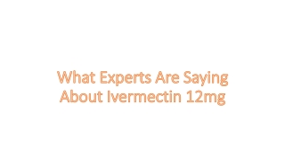 What Experts Are Saying About Ivermectin 12mg