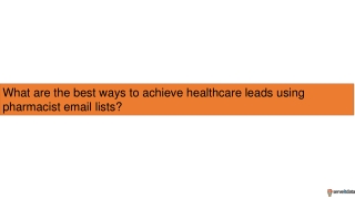 What are the best ways to achieve healthcare leads using pharmacist email lists