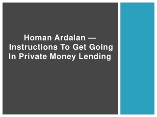 Homan Ardalan — Instructions To Get Going In Private Money Lending