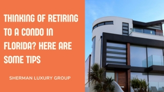 THINKING OF RETIRING TO A CONDO IN FLORIDA HERE ARE SOME TIPS