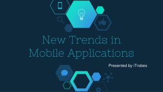 New Trends in Mobile Applications - iTrobes