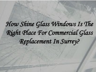 How Shine Glass Windows Is The Right Place For Commercial Glass Replacement In Surrey