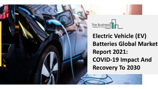 Global Electric Vehicle (EV) Batteries Market Highlights and Forecasts to 2030