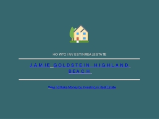Jamie Goldstein highland beach-Best ways to invest in real estate