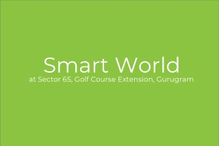 Smart World Floors Sector 65 | A Good Opportunity For Investment In Gurgaon