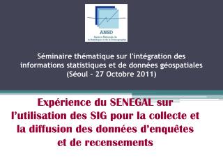 Expérience du SENEGAL sur l’utilisation des SIG pour la collecte et la diffusion des données d’enquêtes et de recensemen
