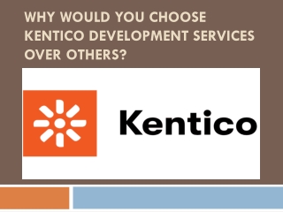 Why would you choose Kentico development services over others