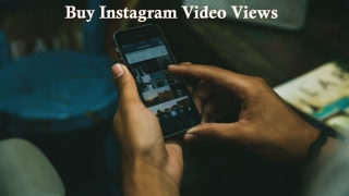 Reasons to Buy Instagram Video Views