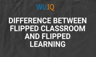 Difference Between Flipped Classroom and Flipped Learning