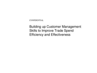 Building up Customer Management Skills to Improve Trade Spend Efficiency and Effectiveness