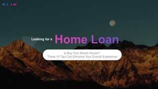 Looking for a Home Loan to Buy Your Dream House These 10 Tips Can Enhance Your Overall Experience