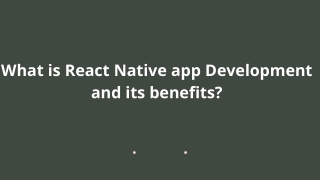 What is React Native app Development and its benefits