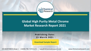 Global High Purity Metal Chrome Market Research Report 2021