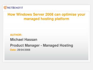 AUTHOR: Michael Hassan Product Manager - Managed Hosting Date: 29/04/2008