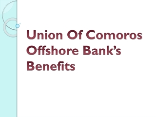 Union Of Comoros Offshore Bank’s Benefits