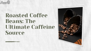 Roasted Coffee Beans The Ultimate Caffeine Source