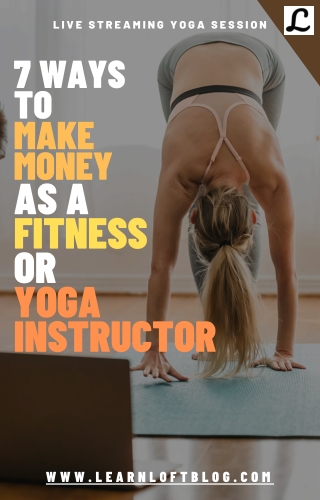 7 WAYS TO MAKE MONEY AS A FITNESS OR YOGA INSTRUCTOR