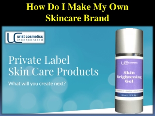 How Do I Make My Own Skincare Brand