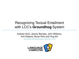 Recognizing Textual Entailment with LCC’s Groundhog System