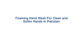 Foaming Hand Wash For Clean and Softer Hands in Pakistan