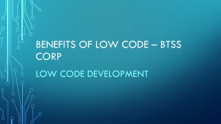 Benefits of Low Code – BTSS Corp