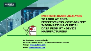 Evidence-based analyses to look at cost-effectiveness, cost-benefit information  clinical data – Pubrica