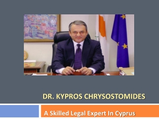 Dr. Kypros Chrysostomides - A Skilled Legal Expert In Cyprus
