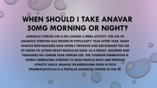 When should I take Anavar 50mg morning or