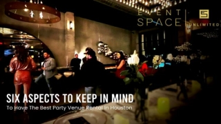 Six Aspects to Keep In Mind to Have the Best Party Venue Rental in Houston