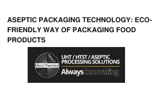 ASEPTIC PACKAGING TECHNOLOGY_ ECO-FRIENDLY WAY OF PACKAGING FOOD PRODUCTS