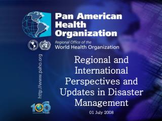 Regional and International Perspectives and Updates in Disaster Management 01 July 2008