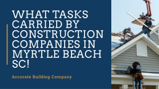 What Tasks Carried by Construction Companies in Myrtle Beach SC!