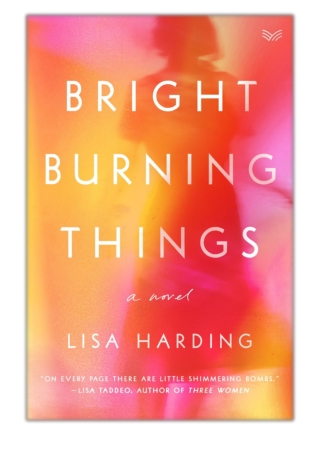 [PDF] Free Download Bright Burning Things By Lisa Harding