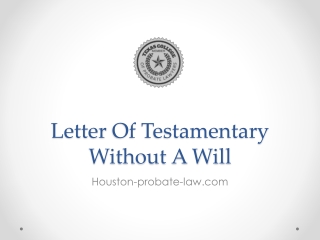 Letter Of Testamentary Without A Will - Houston-probate-law.com