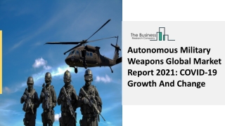 Autonomous Military Weapons Market Segments, Demand Factors, Size, Share 2030