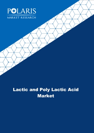 Lactic and Poly Lactic Acid Market 2021