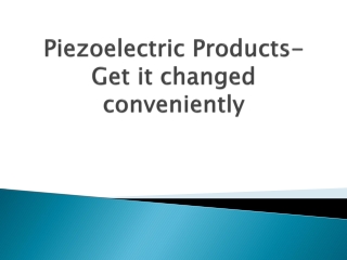 Piezoelectric-Products-Get-it-changed-conveniently