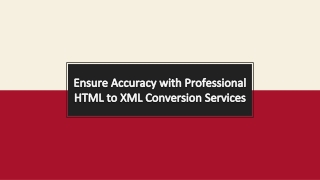 Ensure Accuracy with Professional HTML to XML Conversion Services