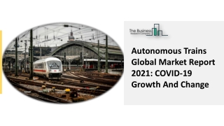 Autonomous Trains Market Is Driving The Demand Worldwide